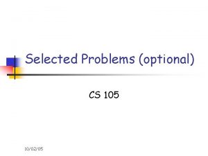 Selected Problems optional CS 105 100205 Finding a