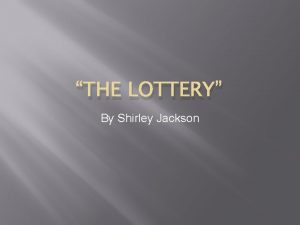 THE LOTTERY By Shirley Jackson Key terms Symbol