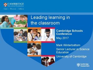 Leading learning in the classroom Cambridge Schools Conference