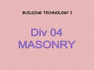 BUILDING TECHNOLOGY I 1 MORTARS AND PLASTERS a