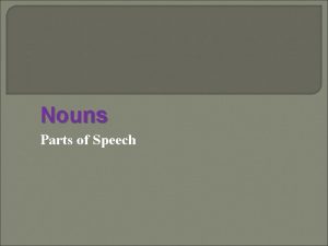 Nouns Parts of Speech Proper and Common Nouns