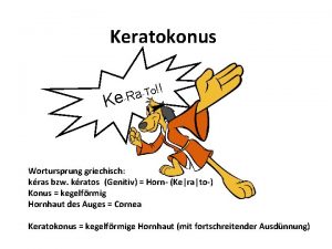 Keratokonus To a e R K Wortursprung griechisch