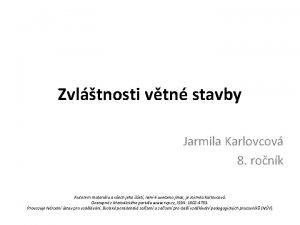 Zvltnosti vtn stavby Jarmila Karlovcov 8 ronk Autorem