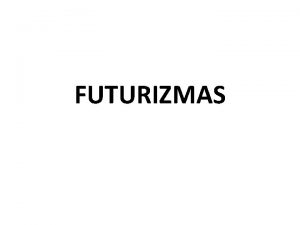 FUTURIZMAS Tai avangardinis sjdis kurtas 1909 m Milane