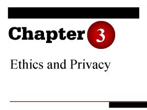 3 Ethics and Privacy 1 Define ethics list