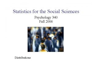 Statistics for the Social Sciences Psychology 340 Fall