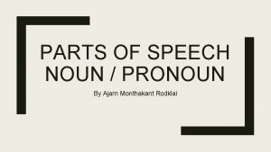 PARTS OF SPEECH NOUN PRONOUN By Ajarn Monthakant