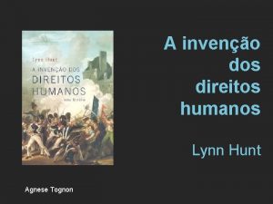 A inveno dos direitos humanos Lynn Hunt Agnese