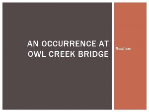 AN OCCURRENCE AT OWL CREEK BRIDGE Realism PREWRITE