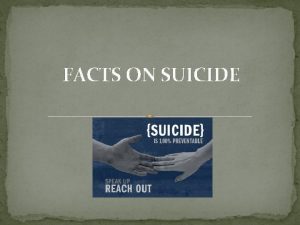 FACTS ON SUICIDE Is suicide preventable Teenage suicide