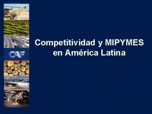 Competitividad y MIPYMES en Amrica Latina Contenido Competitividad