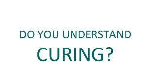 DO YOU UNDERSTAND CURING CURING Measurement Analysis Understanding