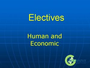 Electives Human and Economic Todays Schedule n n