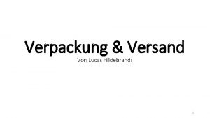 Verpackung Versand Von Lucas Hildebrandt 1 Gliederung 1