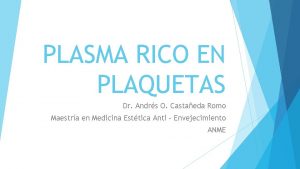 PLASMA RICO EN PLAQUETAS Dr Andrs O Castaeda