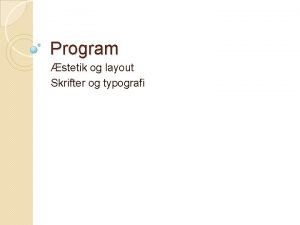 Program stetik og layout Skrifter og typografi stetik