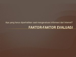 Apa yang harus diperhatikan saat mengevaluasi informasi dari