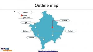 Outline map Legend Capital Major cities Pristina Pe