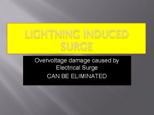 LIGHTNING INDUCED SURGE Overvoltage damage caused by Electrical