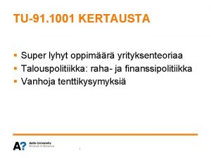 TU91 1001 KERTAUSTA Super lyhyt oppimr yrityksenteoriaa Talouspolitiikka