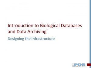 Introduction to Biological Databases and Data Archiving Designing