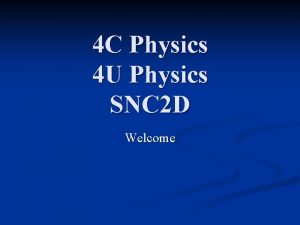 4 C Physics 4 U Physics SNC 2