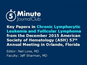 Key Papers in Chronic Lymphocytic Leukemia and Follicular