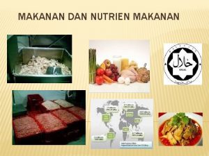MAKANAN DAN NUTRIEN MAKANAN OBJEKTIF Memahami definisi makanan