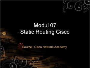 Modul 07 Static Routing Cisco Source Cisco Network