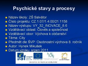 Psychick stavy a procesy n n n n