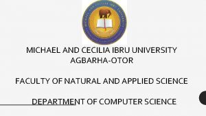 MICHAEL AND CECILIA IBRU UNIVERSITY AGBARHAOTOR FACULTY OF