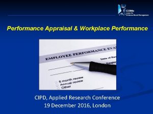 Performance Appraisal Workplace Performance CIPD Applied Research Conference
