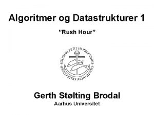 Algoritmer og Datastrukturer 1 Rush Hour Gerth Stlting