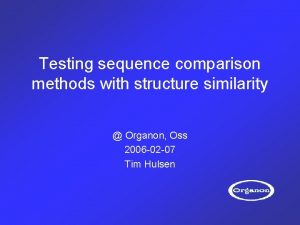 Testing sequence comparison methods with structure similarity Organon