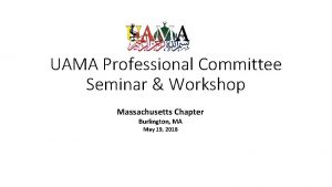 UAMA Professional Committee Seminar Workshop Massachusetts Chapter Burlington