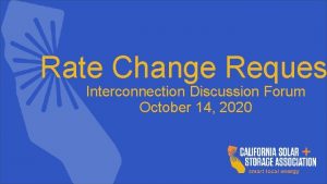 Rate Change Reques Interconnection Discussion Forum October 14