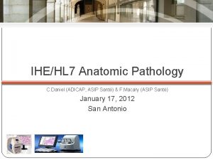 IHEHL 7 Anatomic Pathology C Daniel ADICAP ASIP