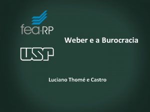 Weber e a Burocracia Luciano Thom e Castro