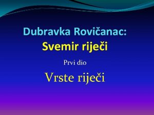 Dubravka Rovianac Svemir rijei Prvi dio Vrste rijei