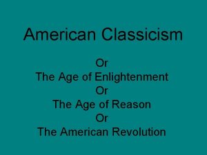 American Classicism Or The Age of Enlightenment Or