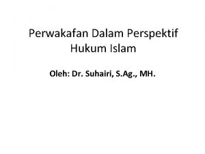 Perwakafan Dalam Perspektif Hukum Islam Oleh Dr Suhairi