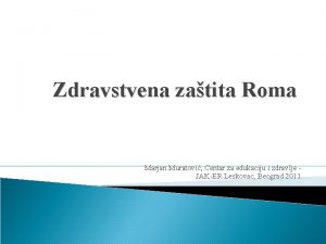 Zdravstvena zatita Roma Marjan Muratovi Centar za edukaciju