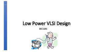 Low Power VLSI Design 3 EC 1241 Course