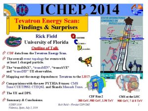 ICHEP 2014 Tevatron Energy Scan Findings Surprises Rick