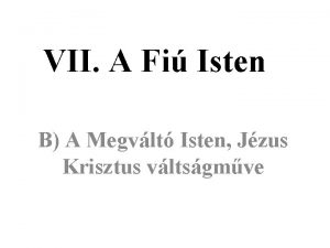 VII A Fi Isten B A Megvlt Isten