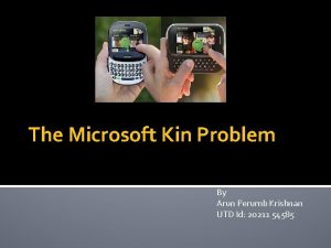 The Microsoft Kin Problem By Arun Perumb Krishnan