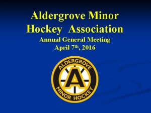 Aldergrove Minor Hockey Association Annual General Meeting April