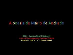 A poesia de Mrio de Andrade IFRN Campus