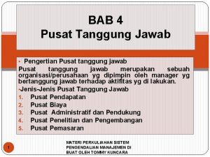 BAB 4 Pusat Tanggung Jawab Pengertian Pusat tanggung