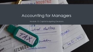 Accounting for Managers Module 15 Capital Budgeting Decisions